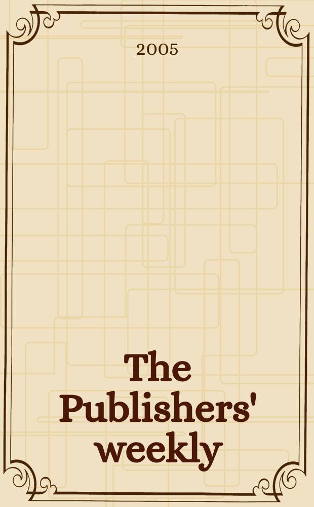 The Publishers' weekly : American book-trade journal With which is incorporated the American literary gazette and Publishers' circular. Vol.252, №1