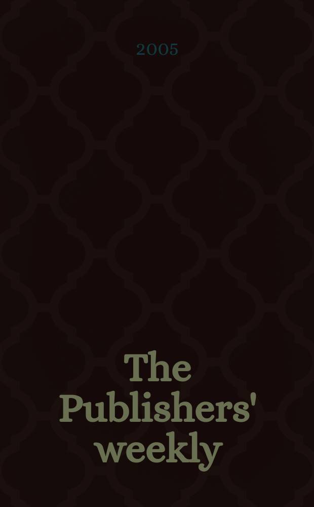 The Publishers' weekly : American book-trade journal With which is incorporated the American literary gazette and Publishers' circular. Vol.252, №4