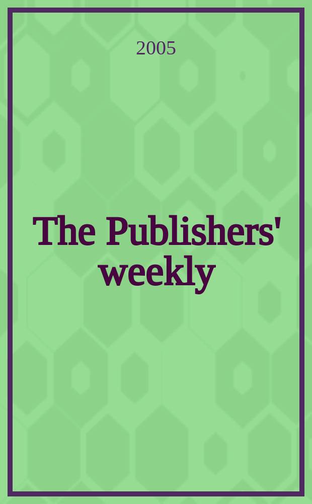 The Publishers' weekly : American book-trade journal With which is incorporated the American literary gazette and Publishers' circular. Vol.252, №11