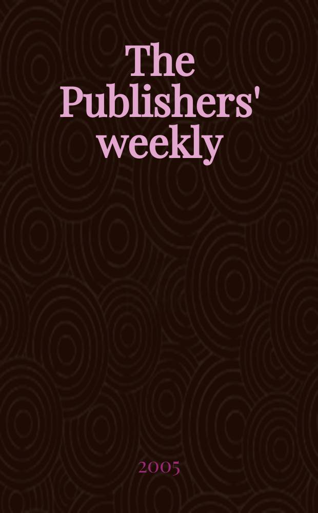 The Publishers' weekly : American book-trade journal With which is incorporated the American literary gazette and Publishers' circular. Vol.252, №17