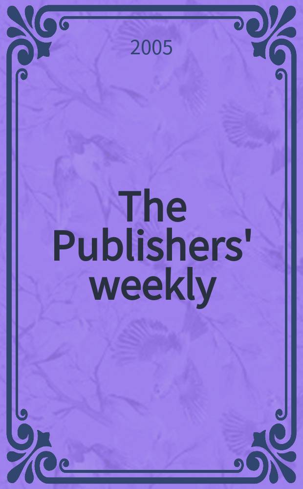 The Publishers' weekly : American book-trade journal With which is incorporated the American literary gazette and Publishers' circular. Vol.252, №18