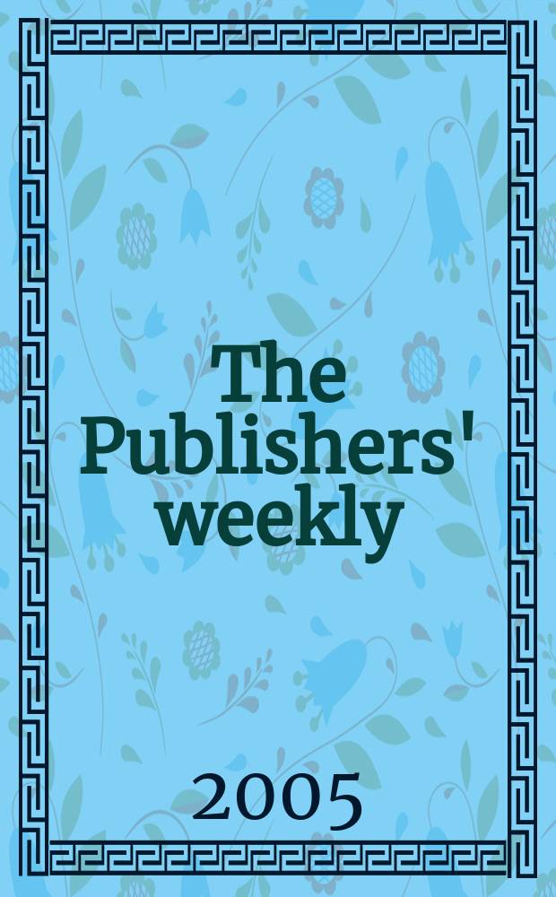 The Publishers' weekly : American book-trade journal With which is incorporated the American literary gazette and Publishers' circular. Vol.252, №19