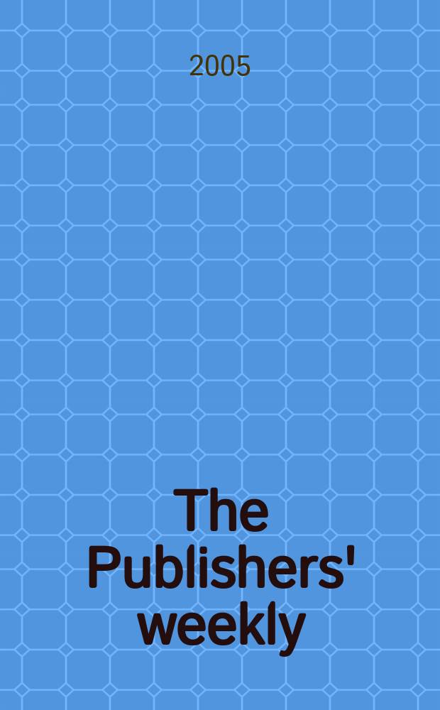 The Publishers' weekly : American book-trade journal With which is incorporated the American literary gazette and Publishers' circular. Vol.252, №21