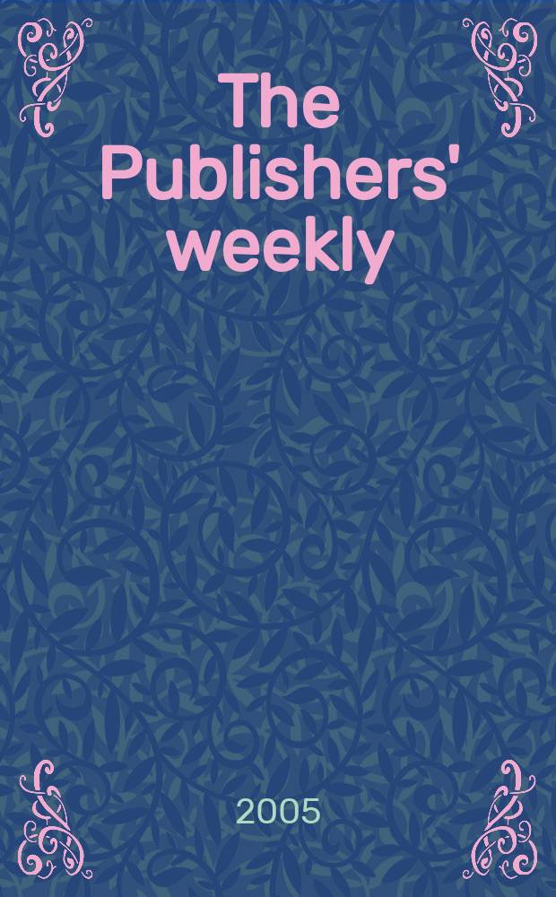 The Publishers' weekly : American book-trade journal With which is incorporated the American literary gazette and Publishers' circular. Vol.252, №22