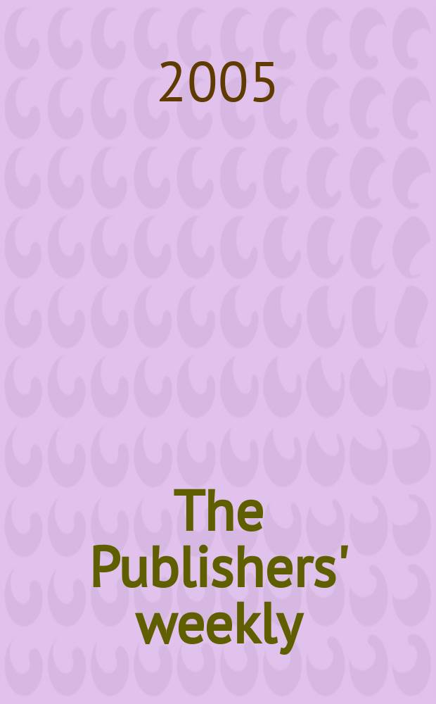 The Publishers' weekly : American book-trade journal With which is incorporated the American literary gazette and Publishers' circular. Vol.252, №23