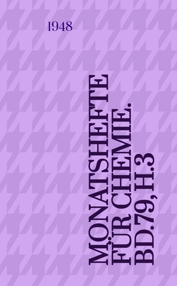 Monatshefte für Chemie. Bd.79, H.3/4