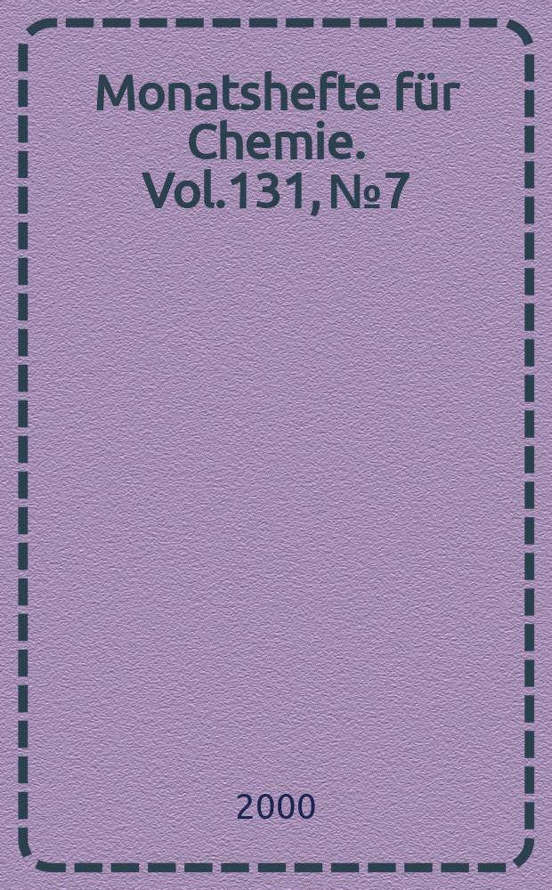 Monatshefte für Chemie. Vol.131, №7