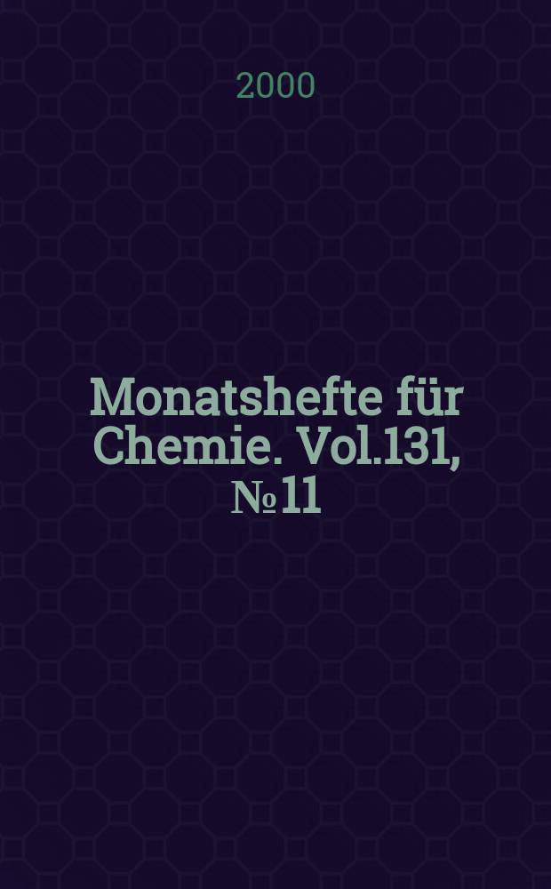 Monatshefte für Chemie. Vol.131, №11