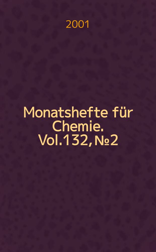 Monatshefte für Chemie. Vol.132, №2