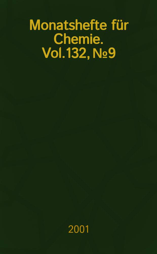 Monatshefte für Chemie. Vol.132, №9