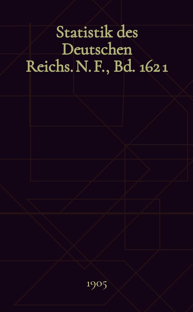 Statistik des Deutschen Reichs. [N. F.], Bd. 162 [1] : Tabellenwerk