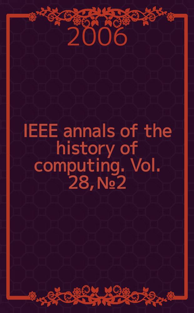 IEEE annals of the history of computing. Vol. 28, № 2