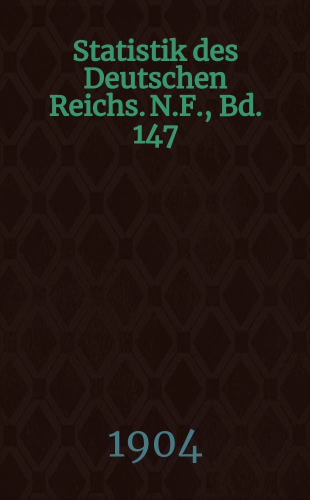Statistik des Deutschen Reichs. N.F., Bd. 147