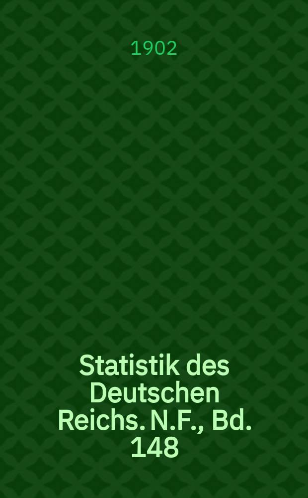 Statistik des Deutschen Reichs. N.F., Bd. 148