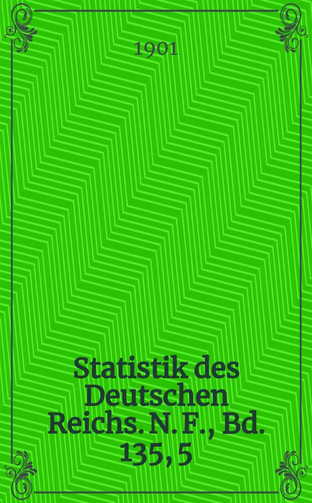 Statistik des Deutschen Reichs. N. F., Bd. 135, 5