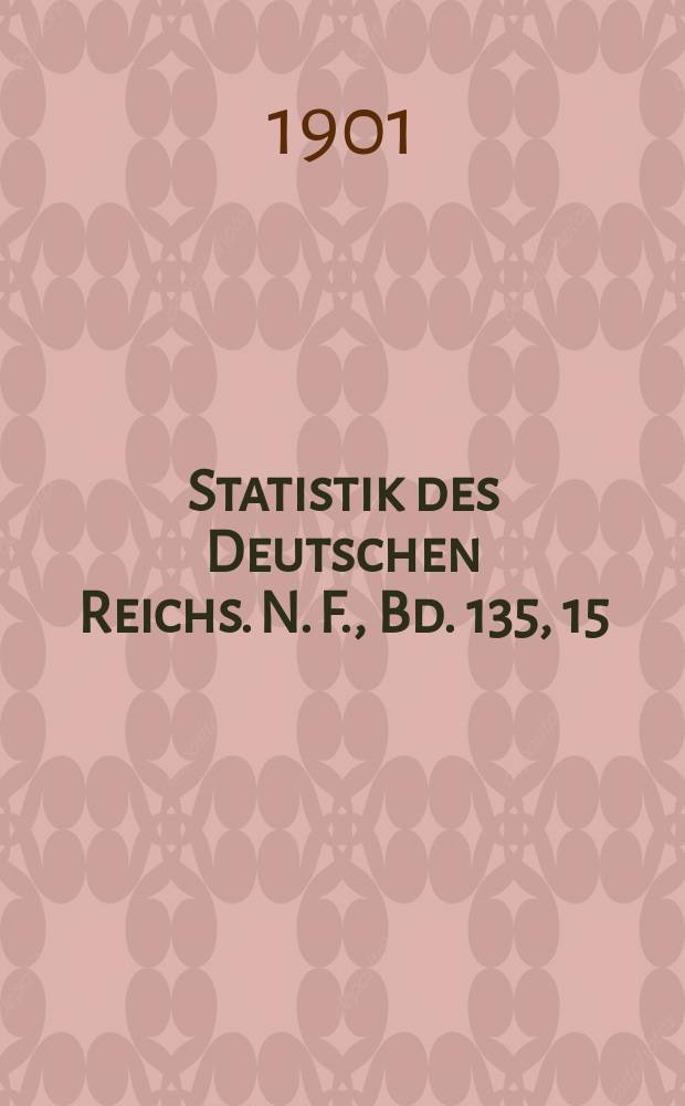 Statistik des Deutschen Reichs. N. F., Bd. 135, 15