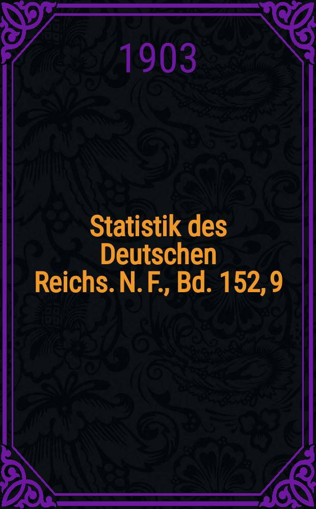 Statistik des Deutschen Reichs. [N. F.], Bd. 152, 9