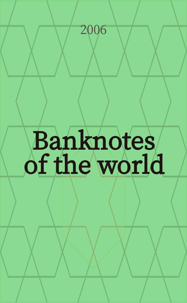 Banknotes of the world : news bulletin supplement to the reference book "Banknotes of the world: currency circulation" (Reference book). 2006 № 2(70)