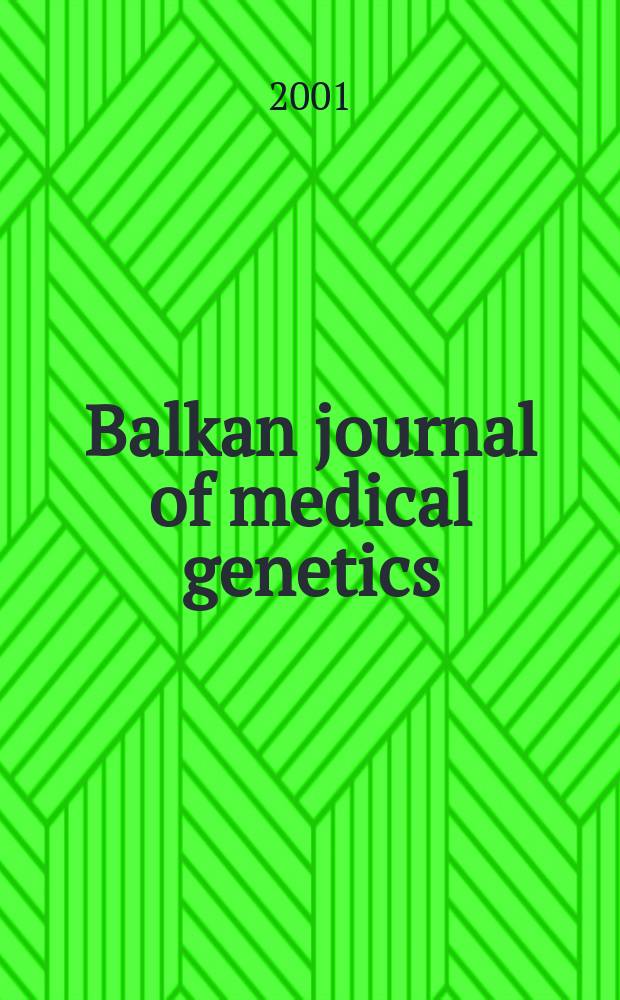 Balkan journal of medical genetics : BJMG International journal of medical genetics. Vol.4, № 1/2