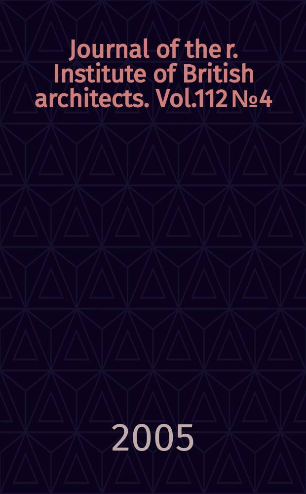 Journal of the r. Institute of British architects. Vol.112 № 4