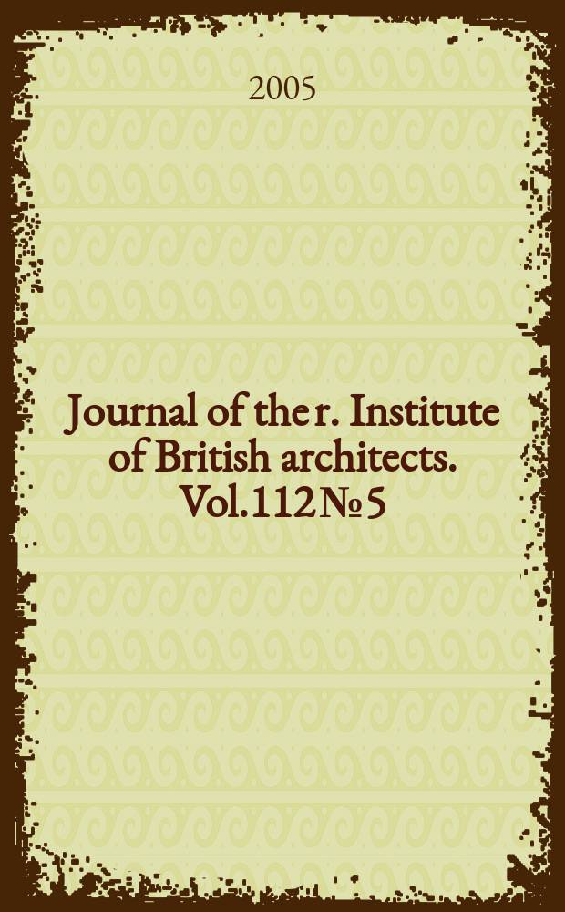 Journal of the r. Institute of British architects. Vol.112 № 5