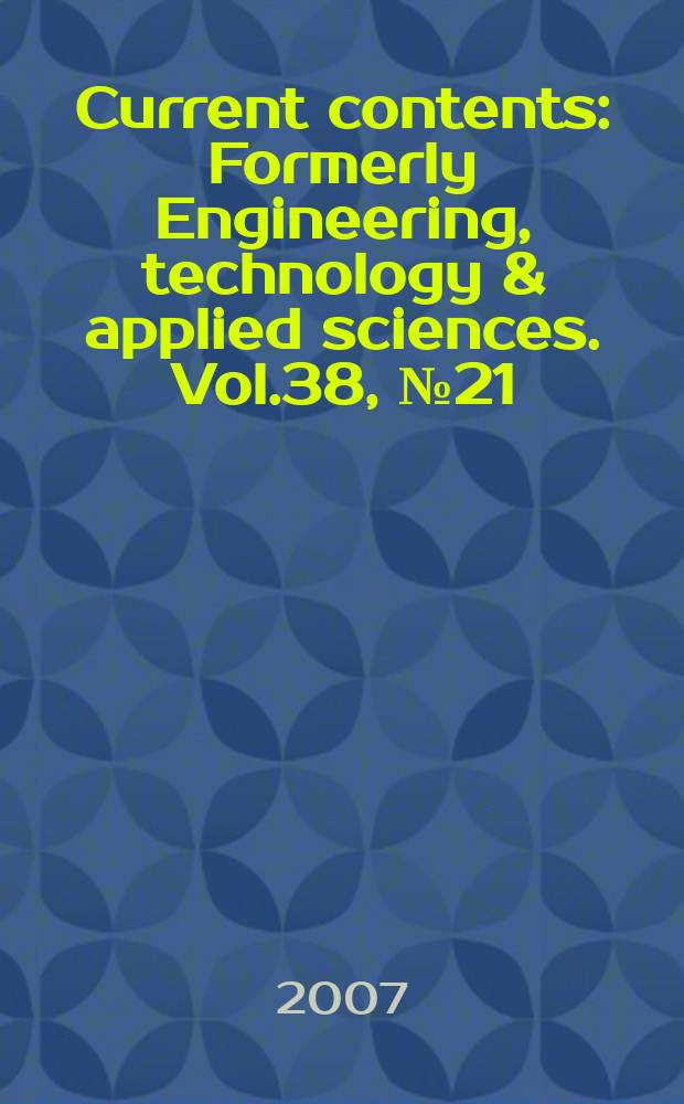 Current contents : Formerly Engineering, technology & applied sciences. Vol.38, №21