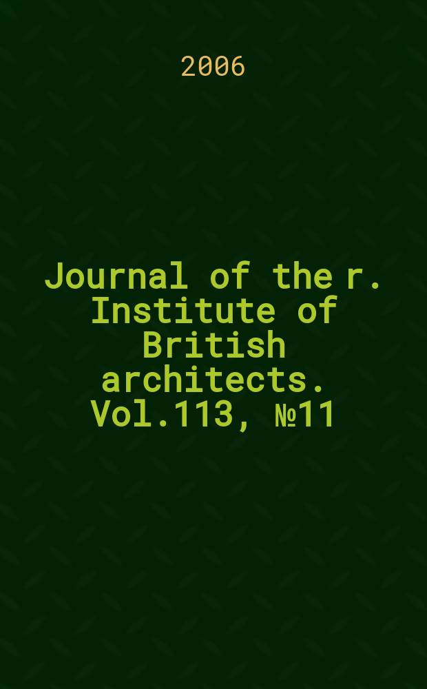 Journal of the r. Institute of British architects. Vol.113, № 11