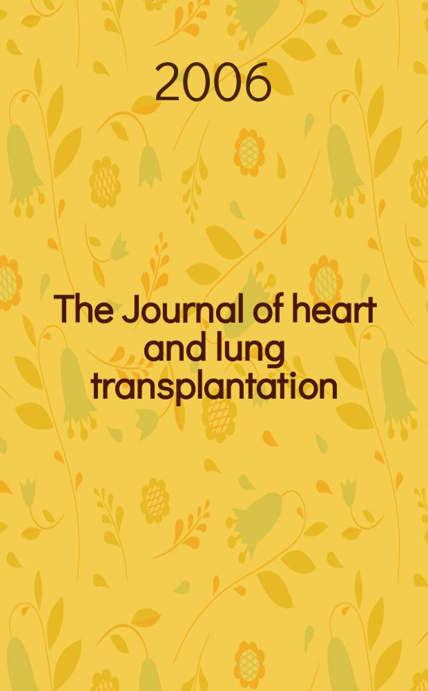 The Journal of heart and lung transplantation : The offic. publ. of the Intern. soc. for heart transplantation. 2006 к Vol. 25, №2 : Program/abstract issue