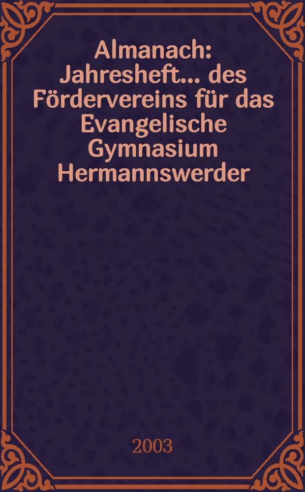 Almanach : Jahresheft ... des Fördervereins für das Evangelische Gymnasium Hermannswerder