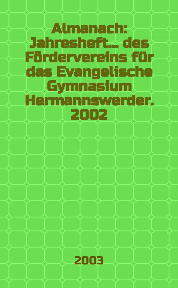 Almanach : Jahresheft ... des Fördervereins für das Evangelische Gymnasium Hermannswerder. 2002/2003