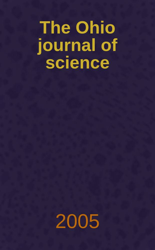 The Ohio journal of science : Ed. staff Ed-in chief Glenn W. Blaydes. Vol.105, № 3