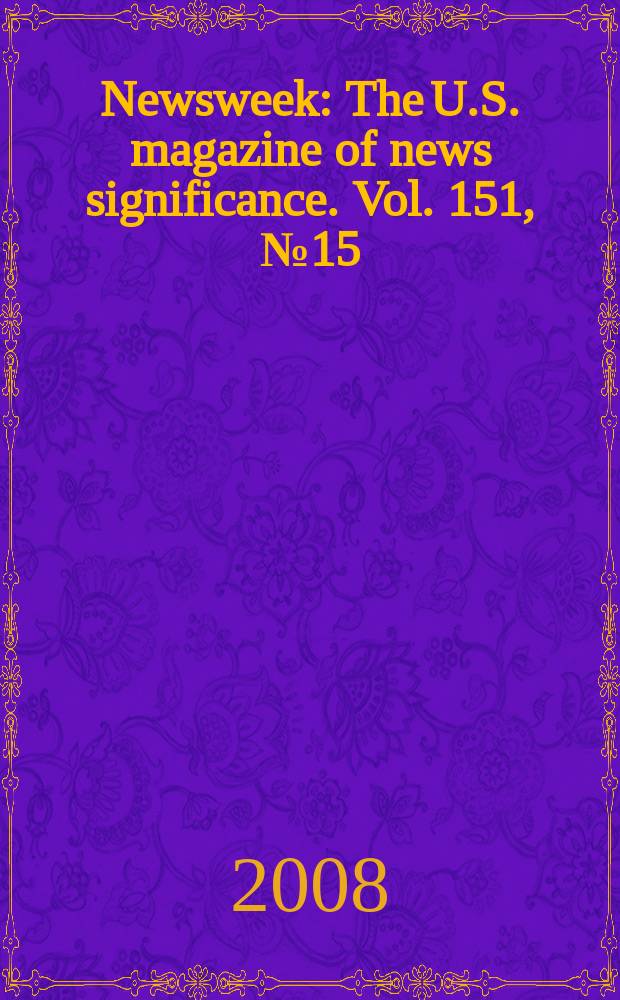 Newsweek : The U.S. magazine of news significance. Vol. 151, № 15