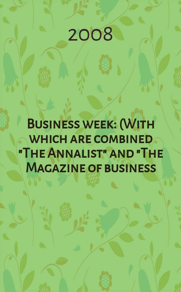 Business week : (With which are combined "The Annalist" and "The Magazine of business). 2008, № 4081