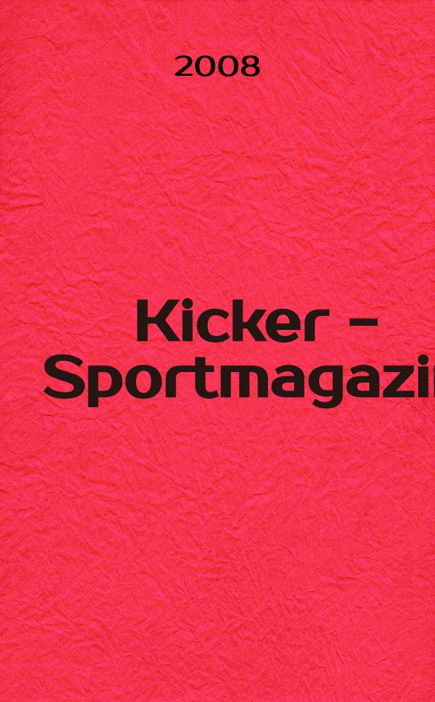Kicker - Sportmagazin : Deutschlands grösste Sportzeitung. 2008, № 28