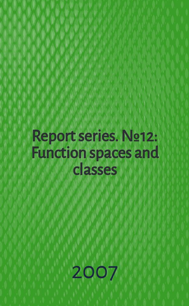 Report series. № 12 : Function spaces and classes