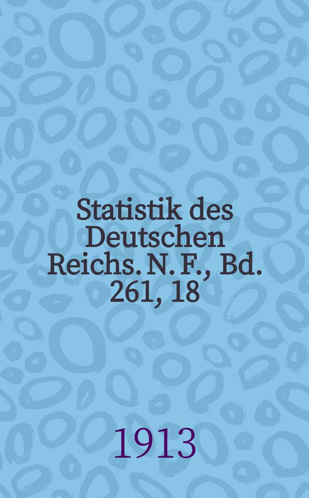 Statistik des Deutschen Reichs. [N. F.], Bd. 261, 18 : Der Verkehr mit den einzelnen Ländern im Jahre 1912