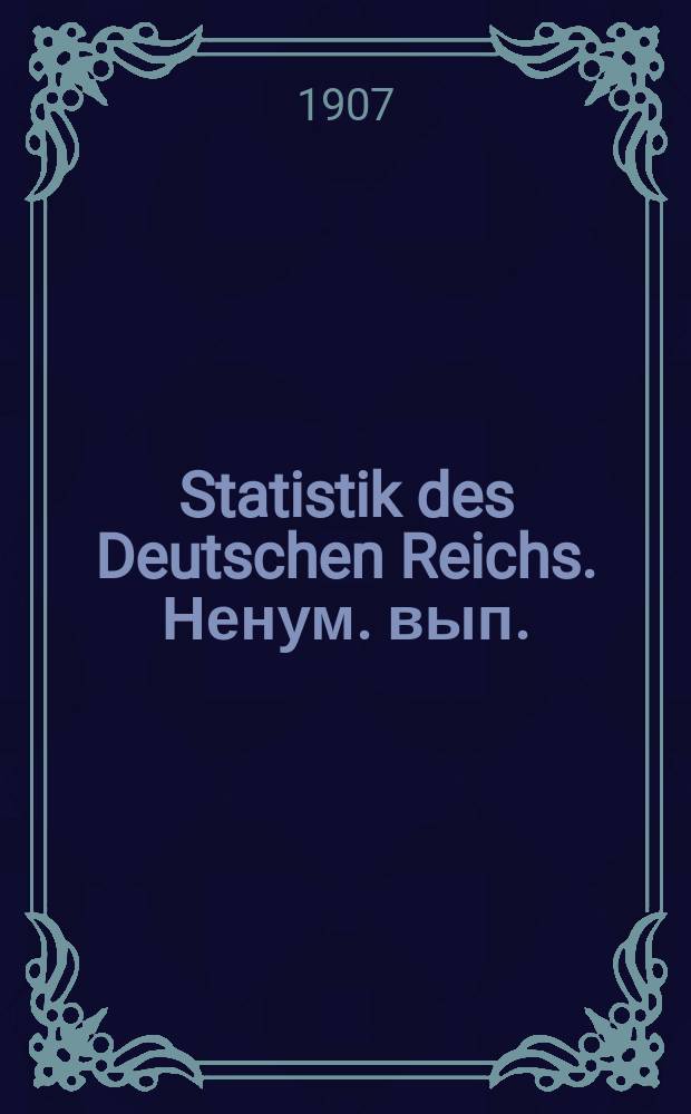Statistik des Deutschen Reichs. [Ненум. вып.] : Berufs- und Betriebszählung vom 12. Juni 1907 = Профессии. Статистика тематический и алфавитный порядок