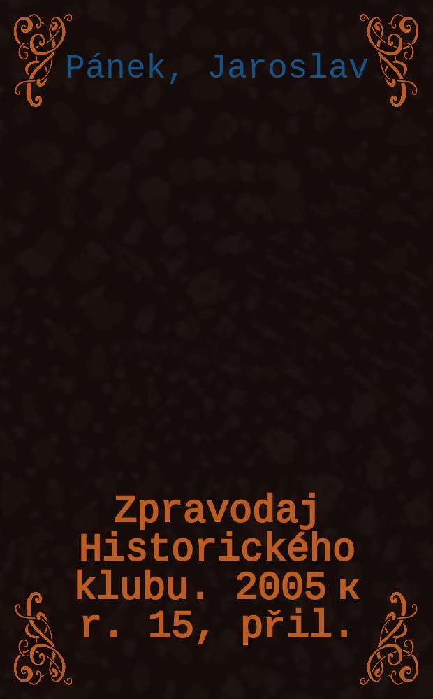 Zpravodaj Historického klubu. 2005 к r. 15, přil. : Rozmluvy s historiky = Чешская историография и современная история: взгляд зарубежных коллег