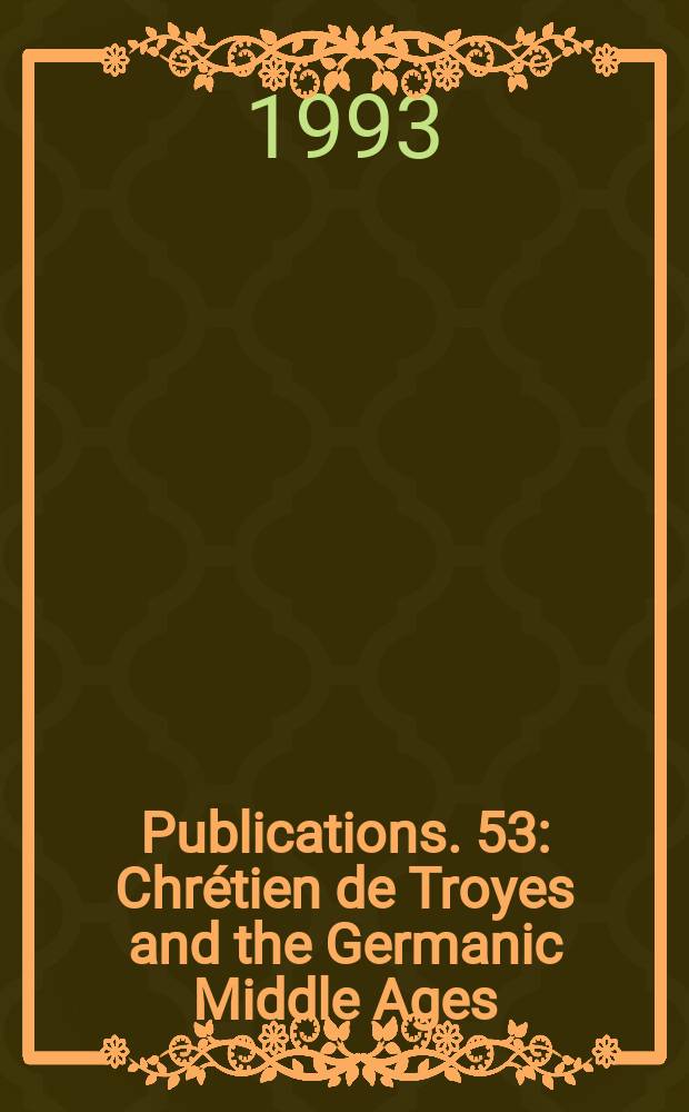 [Publications]. [53] : Chrétien de Troyes and the Germanic Middle Ages