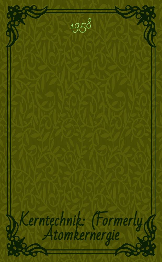 Kerntechnik : (Formerly Atomkernergie / kerntechnik) Independent j. for nuclear engineering energy systems and radiation. Jg.3 1958, H.10