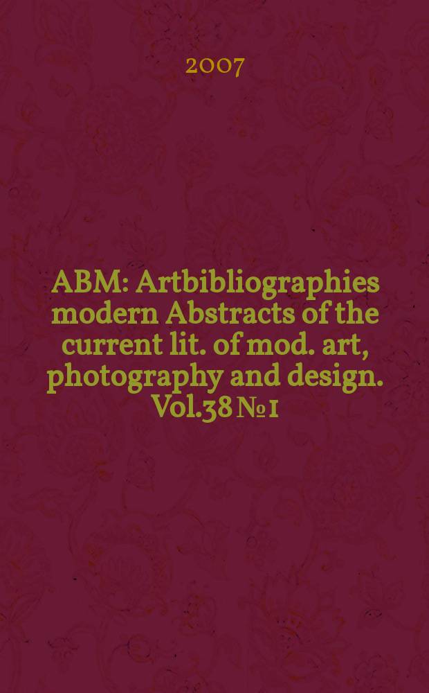 ABM : Artbibliographies modern Abstracts of the current lit. of mod. art, photography and design. Vol.38 №1