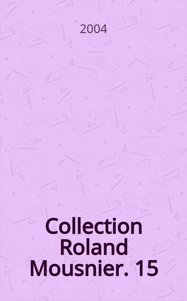 Collection Roland Mousnier. 15 : Valeurs et pouvoir = Достоинство и власть: семейное и социальное воспроизводство в Иль-де-Франс, Экуэ и Вилье-ле-Бель (1560-1685)