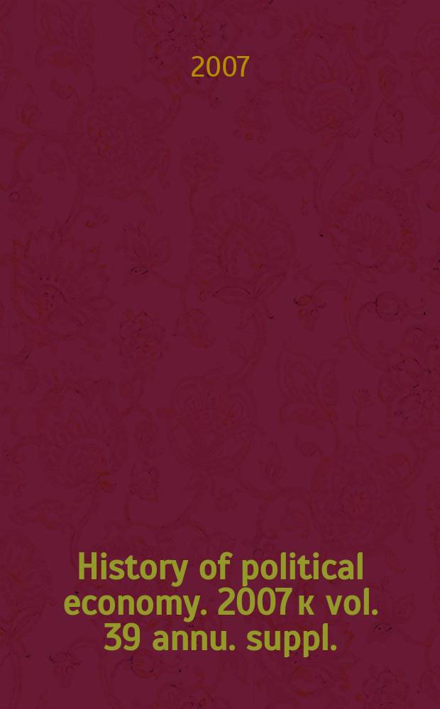 History of political economy. 2007 к vol. 39 annu. suppl. : Economists' lives: biography and autobiography in the history of economics = Жизнь экономистов: биографии и автобиографии в истории экономики