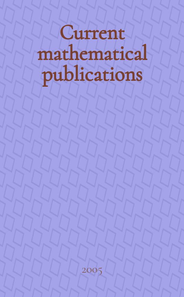 Current mathematical publications : Publ. by the Amer. mathem. society. 2005, №1