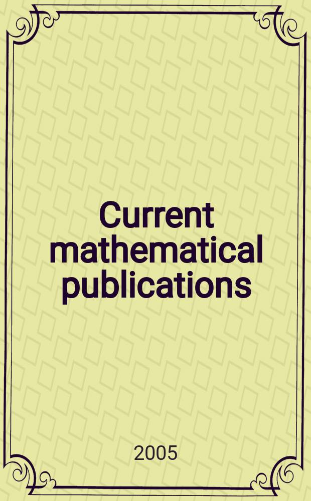 Current mathematical publications : Publ. by the Amer. mathem. society. 2005, № 11