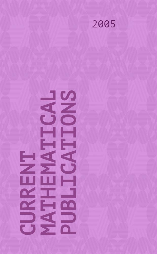 Current mathematical publications : Publ. by the Amer. mathem. society. 2005, № 17