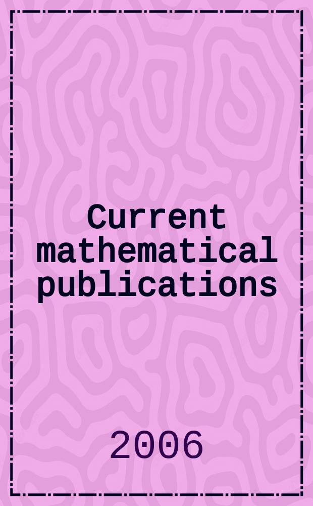 Current mathematical publications : Publ. by the Amer. mathem. society. 2006, № 1