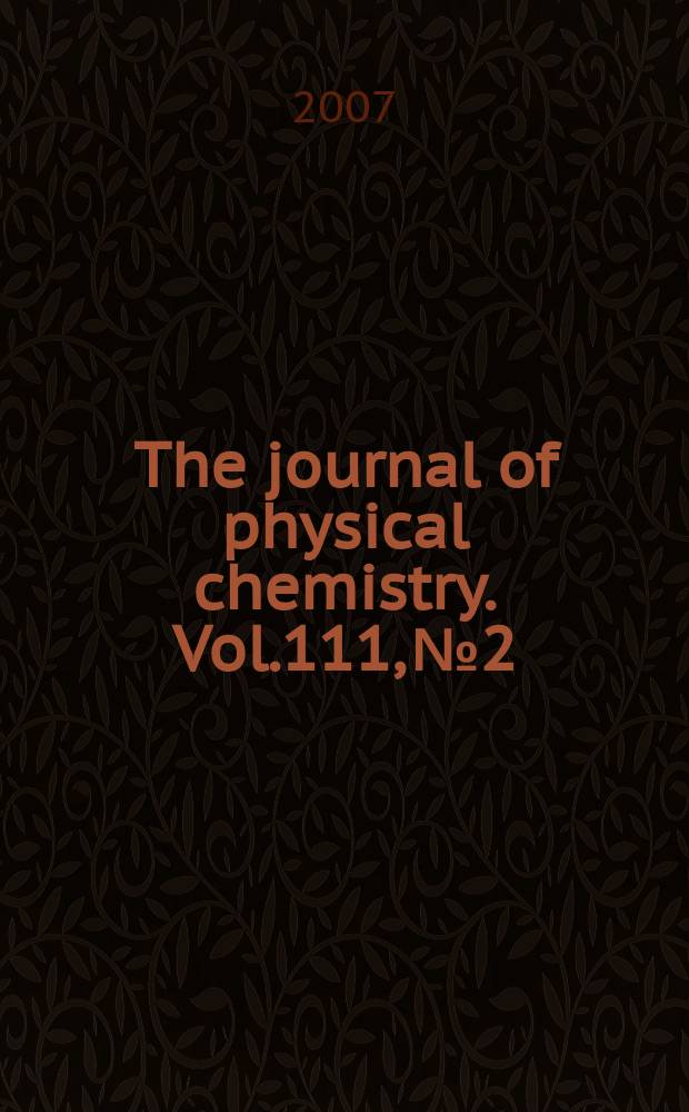 The journal of physical chemistry. Vol.111, № 2