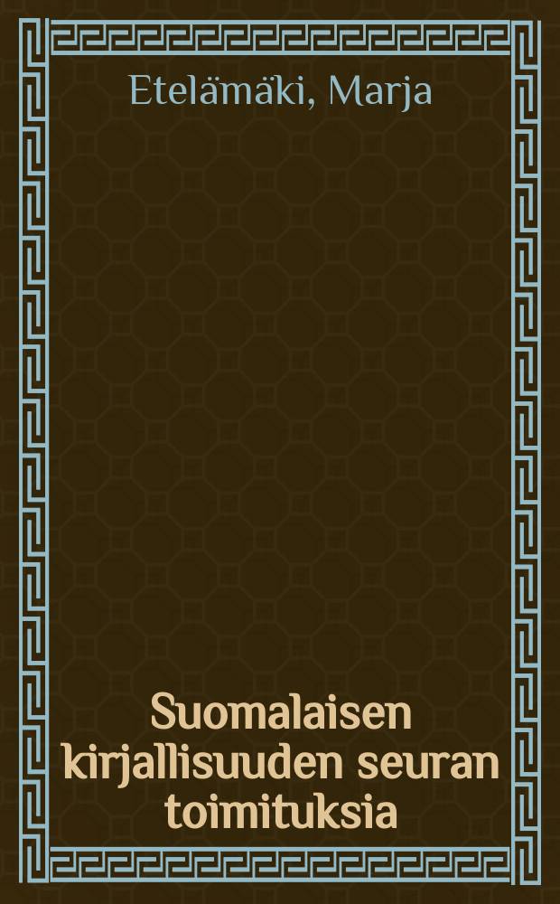 Suomalaisen kirjallisuuden seuran toimituksia : Toiminta ja tarkoite = Действие и референт