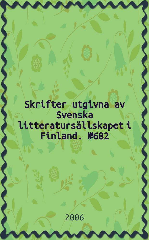 Skrifter utgivna av Svenska litteratursällskapet i Finland. №682: 3 : Svenskt i Finland - Finskt i Sverige